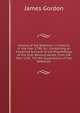 History of the Rebellion in Ireland, in the Year 1798, &c: Containing an Impartial Account of the Proceedings of the Irish Revolutionists, from the Year 1782, Till the Suppression of the Rebellion, James Gordon 