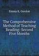 The Comprehensive Method of Teaching Reading: Second Five Months, Emma K. Gordon 
