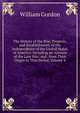 The History of the Rise, Progress, and Establishment, of the Independence of the United States of America: Including an Account of the Late War; and . from Their Origin to That Period, Volume 4, William Gordon 