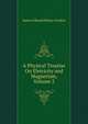A Physical Treatise On Eletricity and Magnetism, Volume 2, James Edward Henry Gordon 