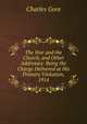 The War and the Church, and Other Addresses: Being the Charge Delivered at His Primary Visitation, 1914, Gore, Charles 