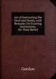 Art of Instructing the Deaf and Dumb, with Remarks On Existing Institutions, for Their Relief, Gordon 