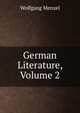 German Literature, Volume 2, Wolfgang Menzel 