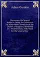 Discourses On Several Subjects: Being the Substance of Some Select Homilies of the Church of England, Rendered in a Modern Style, and Fitted for the General Use ., Adam Gordon 