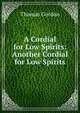 A Cordial for Low Spirits: Another Cordial for Low Spirits, Gordon, Thomas 