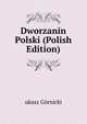 Dworzanin Polski (Polish Edition), Go?rnicki Lukasz 