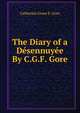 The Diary of a Desennuyee By C.G.F. Gore., Catherine Grace F. Gore 