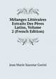 Melanges Litteraires Extraits Des Peres Latins, Volume 2 (French Edition), Jean Marie Sauveur Gorini 