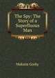 The Spy: The Story of a Superfluous Man, Максим Алексеевич Горький 