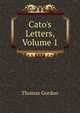 Cato's Letters, Volume 1, Gordon, Thomas 