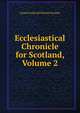 Ecclesiastical Chronicle for Scotland, Volume 2, James Frederick Skinner Gordon 