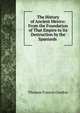 The History of Ancient Mexico: From the Foundation of That Empire to Its Destruction by the Spaniards ., Thomas Francis Gordon 
