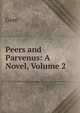 Peers and Parvenus: A Novel, Volume 2, Gore 