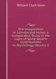 The Imagination in Spinoza and Hume: A Comparative Study in the Light of Some Recent Contributions to Psychology, Volume 2, Willard Clark Gore 