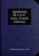 Agathonia By C.G.F. Gore. (Czech Edition), Catherine Grace F. Gore 