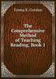 The Comprehensive Method of Teaching Reading, Book 1, Emma K. Gordon 