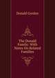 The Donald Family: With Notes On Related Families, Donald Gordon 