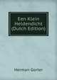 Een Klein Heldendicht (Dutch Edition), Herman Gorter 