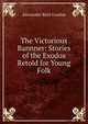 The Victorious Bannner: Stories of the Exodus Retold for Young Folk, Alexander Reid Gordon 