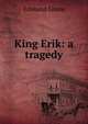 King Erik: a tragedy, Edmund Gosse 