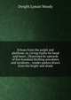 Echoes from the pulpit and platform: or, Living truths for head and heart ; illustrated by upwards of five hundred thrilling anecdotes and incidents, . tender pathos drawn from the bright and shady, Dwight Lyman Moody 