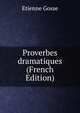 Proverbes dramatiques (French Edition), Etienne Gosse 