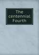 The centennial Fourth, 
