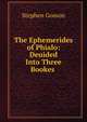 The Ephemerides of Phialo: Deuided Into Three Bookes ., Stephen Gosson 