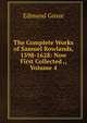 The Complete Works of Samuel Rowlands, 1598-1628: Now First Collected ., Volume 4, Edmund Gosse 