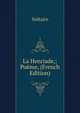 La Henriade,: Poeme, (French Edition), Voltaire 
