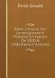 Essai Critique Sur L'enseignement Primaire En France De 1800 ? 1900 (French Edition), Emile Gossot 