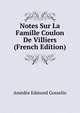 Notes Sur La Famille Coulon De Villiers (French Edition), Amedee Edmond Gosselin 
