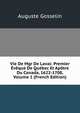 Vie De Mgr De Laval: Premier Eveque De Quebec Et Apotre Du Canada, 1622-1708, Volume 1 (French Edition), Auguste Gosselin 