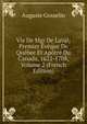 Vie De Mgr De Laval: Premier Eveque De Quebec Et Apotre Du Canada, 1622-1708, Volume 2 (French Edition), Auguste Gosselin 