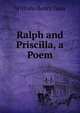 Ralph and Priscilla, a Poem, William Henry Goss 