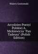Arcydzieo Poezyi Polskiej A. Mickiewicza "Pan Tadeusz" (Polish Edition), Walery Gostomski 
