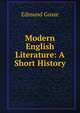 Modern English Literature: A Short History, Edmund Gosse 