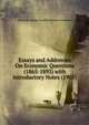 Essays and Addresses On Economic Questions (1865-1893) with Introductory Notes (1905), Viscount George Joachim Goschen Goschen 