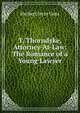 T. Thorndyke, Attorney-At-Law: The Romance of a Young Lawyer, Herbert Irvin Goss 