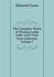 The Complete Works of Thomas Lodge 1580-1623? Now First Collected, Volume 7, Edmund Gosse 