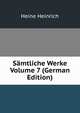 Samtliche Werke Volume 7 (German Edition), Heine Heinrich 1797-1856 