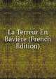 La Terreur En Baviere (French Edition), 