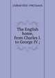 The English home, from Charles I. to George IV.;, J Alfred 1852-1942 Gotch 