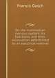 On the mammalian nervous system: its functions, and their localisation determined by an electrical method, Francis Gotch 