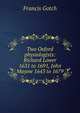 Two Oxford physiologists: Richard Lower 1631 to 1691, John Mayow 1643 to 1679, Francis Gotch 