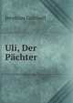 Uli, Der Pachter: Ein Volksbuch (German Edition), Jeremias Gotthelf 