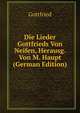 Die Lieder Gottfrieds Von Neifen, Herausg. Von M. Haupt (German Edition), Gottfried 