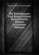 Die Ritterburgen Und Bergschlosser Deutschlands, Volume 6 (German Edition), Kaspar Friedrich Gottschalck 