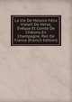 La Vie De Messire Felix Vialart De Herse, Eveque Et Comte De Chalons En Champagne, Pair De France (French Edition), 