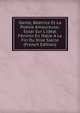 Dante, B?atrice Et La Po?sie Amoureuse; Essai Sur L'id?al F?ninin En Italie ? La Fin Du Xiiie Si?cle (French Edition), 